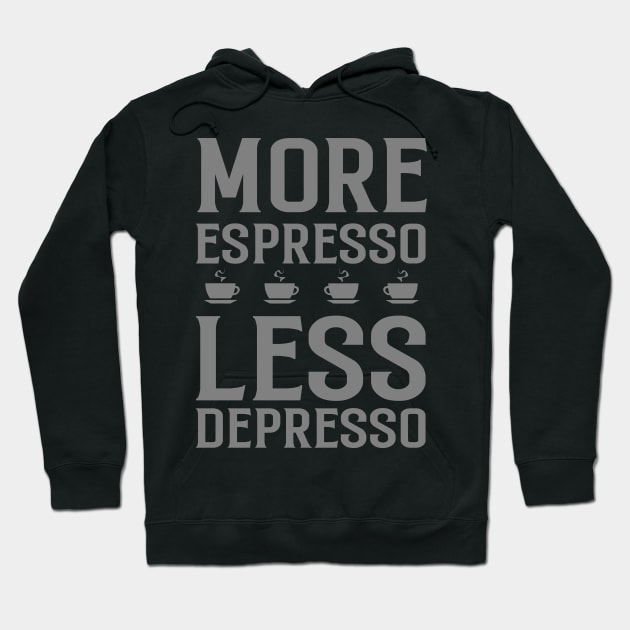 More Espresso Less Depresso Hoodie by INpressMerch